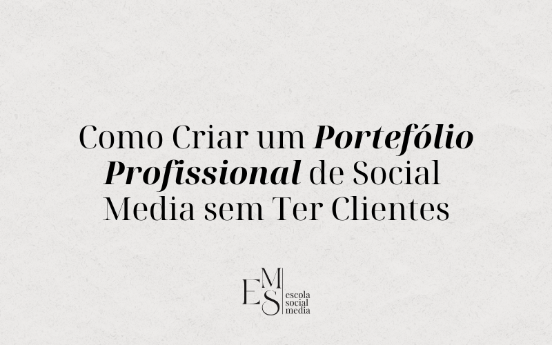 Como Criar um Portfólio Profissional de Social Media sem Ter Clientes